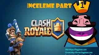 Clash Royale Oyunu İncelemesi Part #1