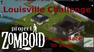 Project Zomboid Louisville Challenge A nice Place to Base