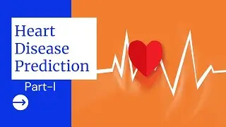 Heart Disease Prediction | Machine Learning Project Using Kaggle Dataset Part-1