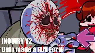Friday Night Madness - INQUIRY V2 But I made a FLM For it (day 17)