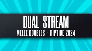 [Dual Stream] - Riptide 2024 - Melee Doubles - Top 24/Top 8
