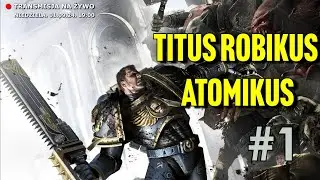 Kapitan Titus wkracza do akcji! SPACE MARINE na żywo! (1)