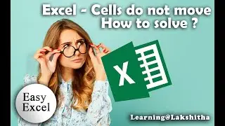 MS Excel - Why Cells Do not Move ? - How to Solve.