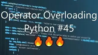 #45 Operator Overloading - Python Tips & Tricks | 