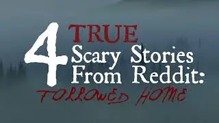 4 True Scary Stories from Reddit