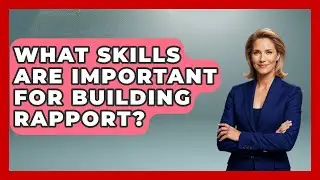 What Skills Are Important For Building Rapport? - High School Toolkit
