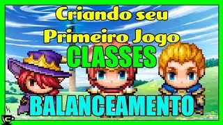 Criando e BALANCEANDO CLASSES - RPG Maker MV |Meu primeiro Game|
