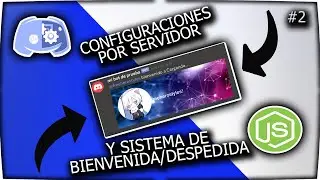 Configuraciones x servidor y sistema de bienvenida/despedida | discord.js 12