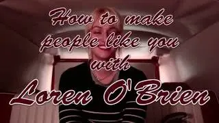 How to make people like you - with Loren O'Brien