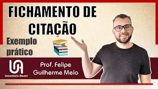 Como Fazer um Fichamento de Citação ou Transcrição Textual – Prof. Felipe Guilherme Melo