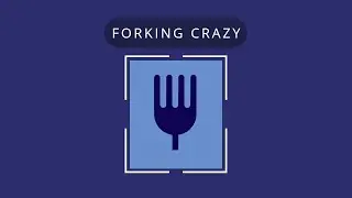 forking crazy