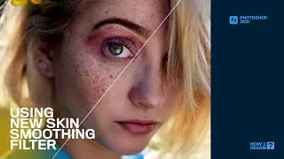 Using new Skin Smoothing Filter in Photoshop 2021