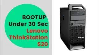 How To Make Lenovo ThinkStation S20 Boot Up Faster in 2021