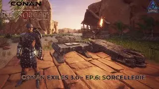 Conan Exiles 3.0 - Ep.6:  SORCELLERIE !!