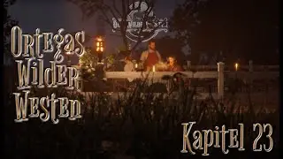 Ortegas wilder Westen   Kapitel 23 [DWW-RP]