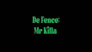 De Fence  Mr Killa