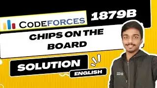 Chips on the Board | Codeforces 1879B Solution | Educational Codeforces Round 155 | English