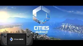 Cities: Skylines II Steam Deck Gameplay