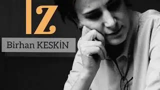 Birhan KESKİN - İZ / Ersin HOŞGENÇ