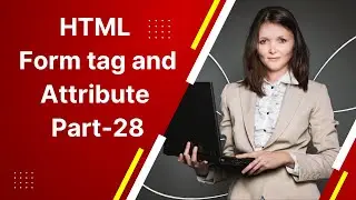 HTML Form tag and Attribute Part-28