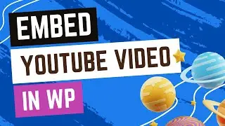 how to Embed YouTube Video in WordPress