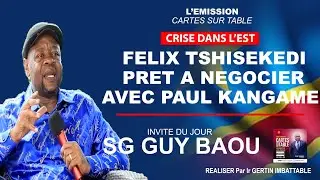 🔴FELIX TSHISEKEDI PRET À NÉGOCIER AVEC PAUL KANGAME Cartes sur Table Invite Mr Sg Guy BAOU DE L'UDPS
