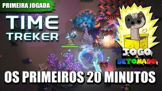 Time Treker  ​| Os Primeiros 20 Minutos