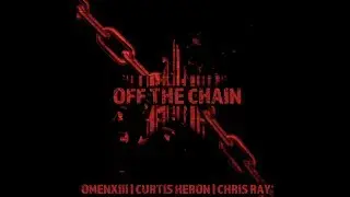 OmenXIII - Off The Chain (Prod. Curtis Heron & Chris Ray)