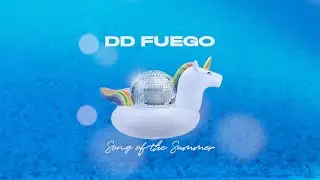 DD Fuego - Song of the Summer (Official Lyric Video)