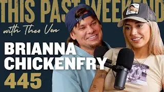 Brianna Chickenfry | This Past Weekend w/ Theo Von 