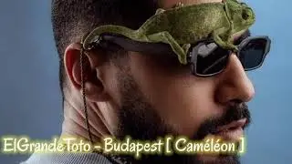 ElGrandeToto - Budapest [ Caméléon ] 2020