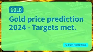 Gold price prediction 2024 - targets met.