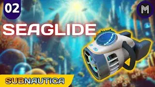 Seaglide & First Base | 02 | Subnautica