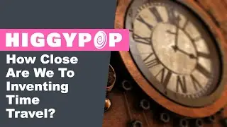 How Close Are We To Inventing Time Travel?