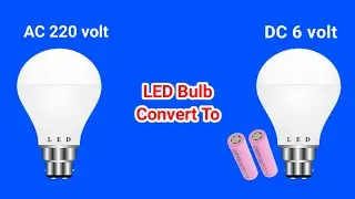 How to convert 220v led Bulb to 6v | 230v to 6v | 220v led bulb to 6v battery 