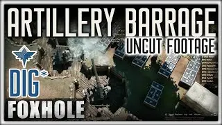Foxhole DIG Artillery Barrage. 1000+ shells fired!
