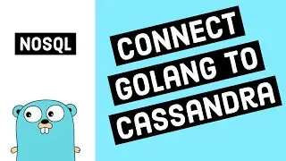 Connect Go To Cassandra (GoCQL Driver)