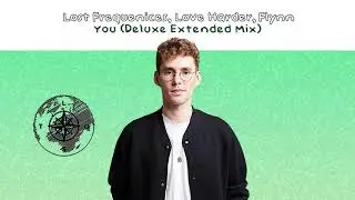 Lost Frequencies vs. Love Harder feat. Flynn - You (Deluxe Extended Mix)