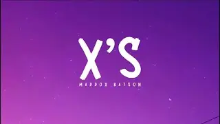X’s | Maddox Batson | lyrics