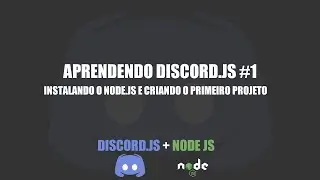 CURSO DISCORD.JS #1 - Instalando Node, Discord.js e criando o primeiro projeto