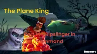 “The Plane King” Part 14 - Ripslinger in Command