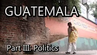 The Politics of GUATEMALA