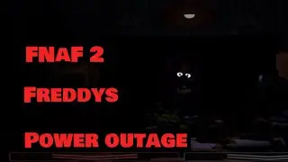 FNaF 2  Freddys Power Outage (CONCEPT)
