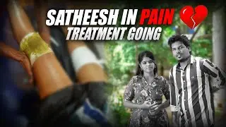 SATHEESH in PAIN 💔 TREATMENT GOING 🥹
