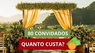 CASAMENTO 80 CONVIDADOS - QUANTO CUSTA?