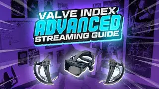Valve Index ADVANCED Streaming & Recording Guide (Centered Video + More FOV)