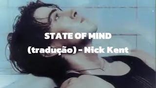 STATE OF MIND (tradução) - Nick Kent