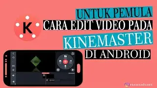 Untuk Pemula: Cara Edit Video pada KINEMASTER di Android | Kinemaster Tutorial