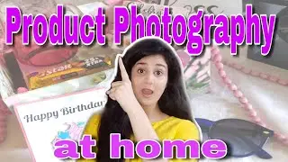 Tips for product photography at home 
