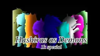 [] Hashiras as Demons [] Really late 1k+ subscribers special [] Read the description []